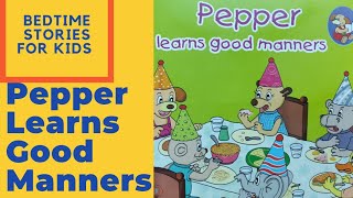 Pepper Learns Good Manners - Read Aloud Story for Kids - Bedtime Stories #pepper #bedtimestories