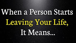 When a Person Starts Leaving Your Life, It Means... || Psychology Facts