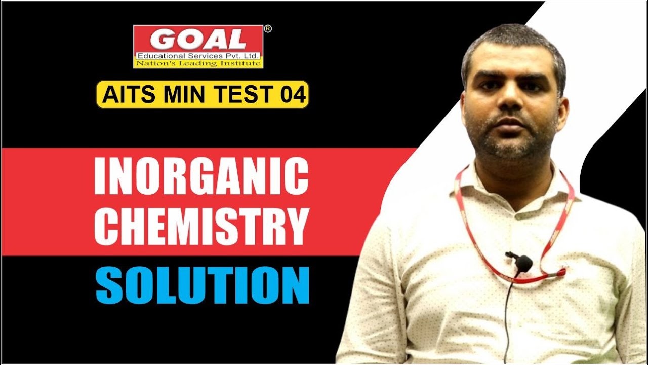 INORGANIC CHEMISTRY (AITS MIN TEST 4 SOLUTION)