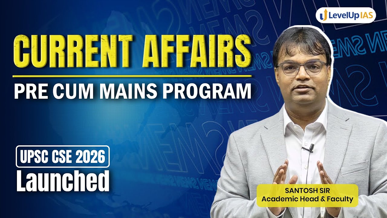 ⚡️3-Phased Current Affairs Prelims-cum-Mains Program for UPSC CSE 2026 | Santosh sir 🏆 LevelUp IAS