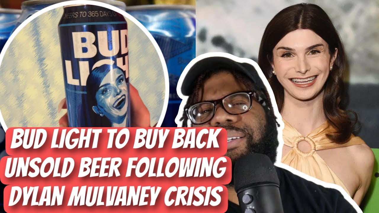 Bud Light to buy back unsold beer following Dylan Mulvaney crisis