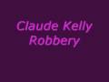 Claude Kelly - Robbery