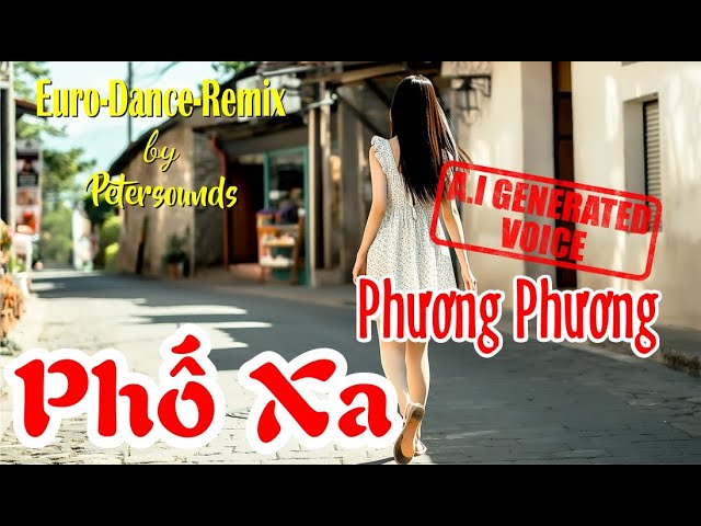 Phố Xa - Phương Phương - St Nhạc Sĩ Lê Quốc Thắng - Petersounds Remix Modern Talking Styler 2025 