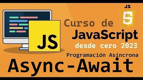 Curso completo de JavaScript desde cero | PROGRAMACION ASINCRONA ,[ASYNC - AWAIT] (video 72)