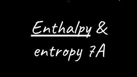 A LEVEL CHEMISTRY EXAM QUESTION WALKTHROUGH - ENTHALPY & ENTROPY 7A