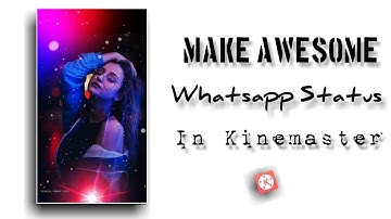 How to create trending whatsapp status in kinemaster | Light effect whatsapp status video | Editing