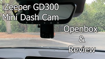 iZeeper GD300 Dashcam Open box and Reiew