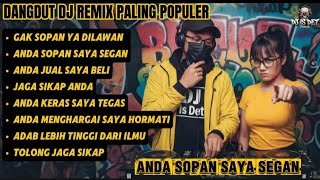 DANGDUT DJ REMIX PALING POPULER | ANDA SOPAN SAYA SEGAN 🔥 FULL BASS TEGAS & BERADAB | DJ IS DET 