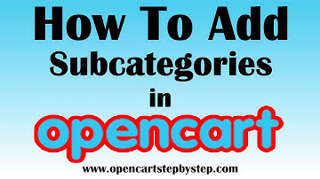 How To Add Subcategories In Opencart