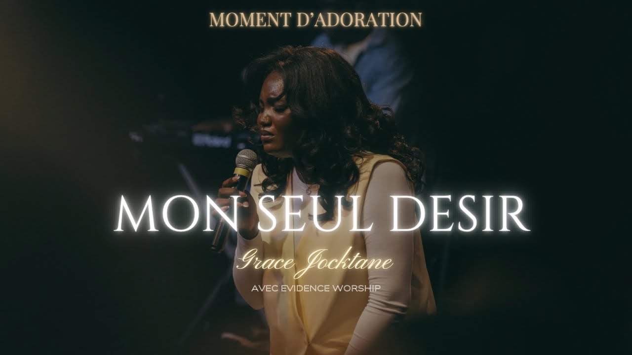 Moment d’adoration | Mon Seul Désir - Grace Jocktane à Évidence