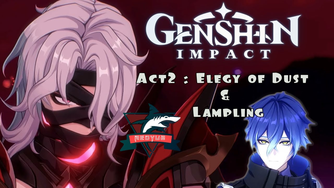 Genshin Impact 6.0 - Archon Quest ACT 2 | Elegy of Dust and Lampling ...