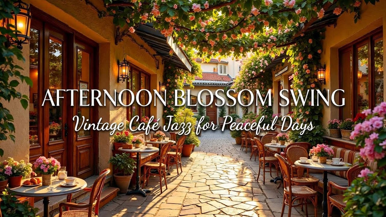 Afternoon Blossom Swing Jazz ☀️ Light Café Swing for Relaxing & Happy Focus