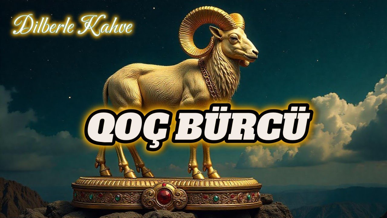 QOÇ BÜRCÜ. Həftəlik bürc proqnozu (12-18 MAY) 2025 BÜRCLƏR.