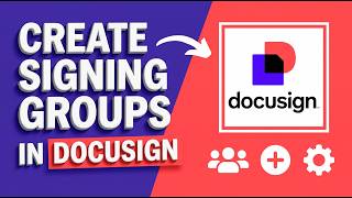How to Create Signing Groups in Docusign
