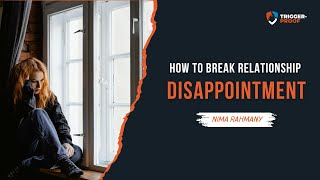 How To Break Relationship Disappointment