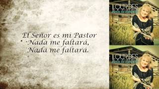 Video thumbnail of "LOURDES TOLEDO - EL SEÑOR ES MI PASTOR - LETRA DE LA CANCIÓN"