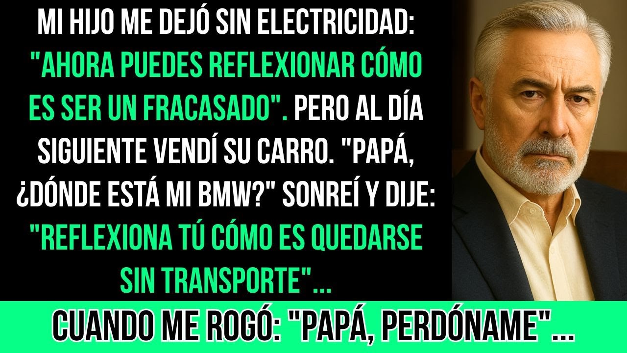 Mi Hijo Me Dejó Sin Electricidad: 'Ahora Puedes Reflexionar Cómo Es Ser un Fracasado'. Entonces...