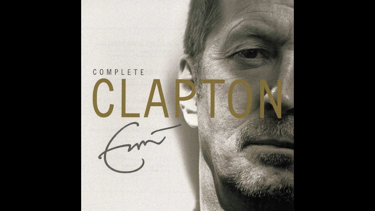 Eric Clapton Complete Clapton - YouTube