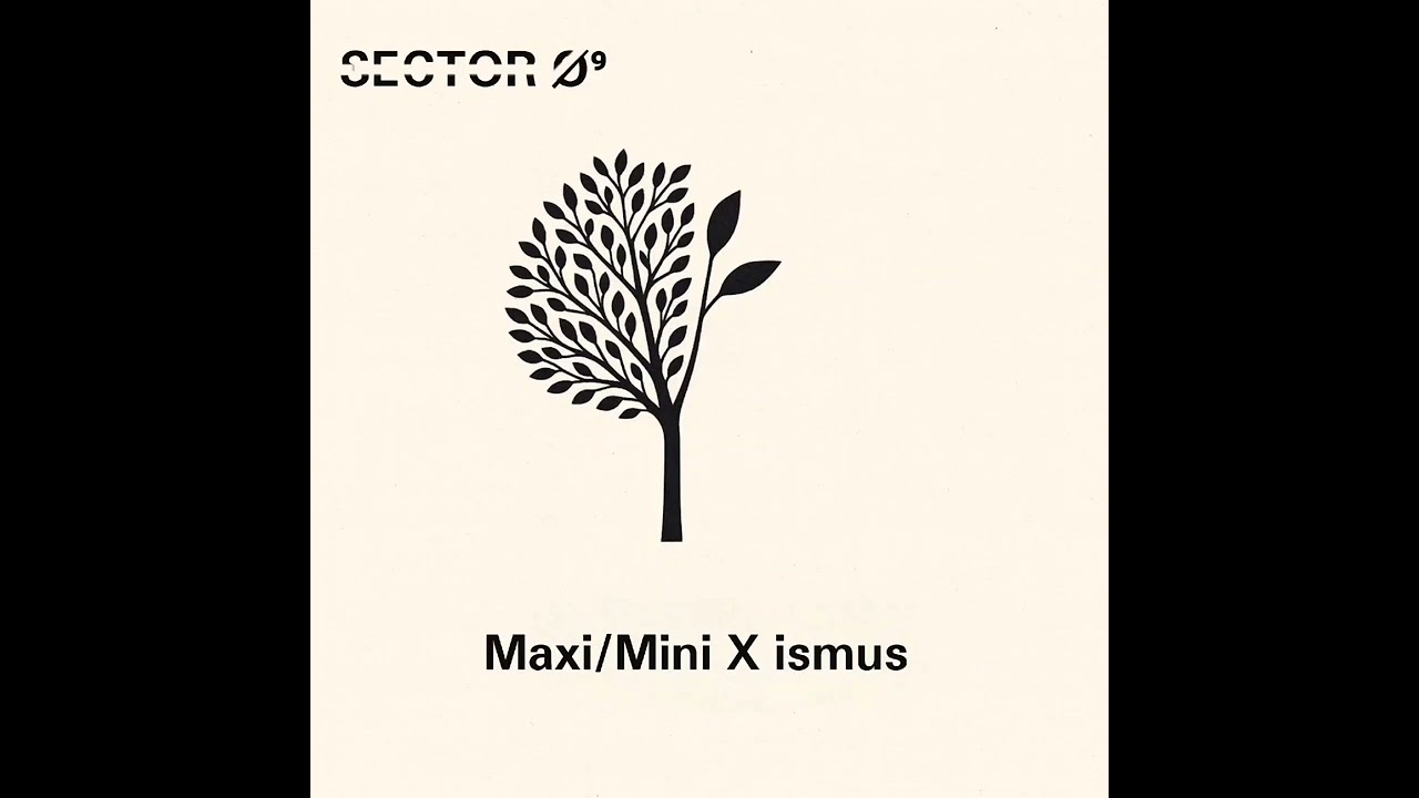 Sector Ø9 - Maxi/Mini X ismus CD1 - 5.Maximizing