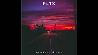 PLTX - Dreamy Synth Work