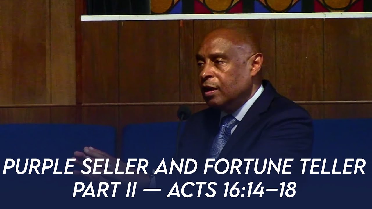 The Purple Seller and the Fortune Teller Part II (Acts 161418) Dr