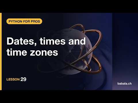 Dates, times and time zones | Python for Pros #29