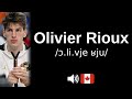 How to pronounce Olivier Rioux (CORRECTLY!)