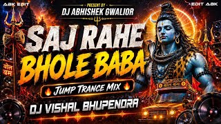SAJ RAHE BHOLE BABA | EDM JUMP TRANCE MIX 🔥| SAWAN SPECIAL REMIX 2026 | DJ VISHAL BHUPENDRA GWALIOR