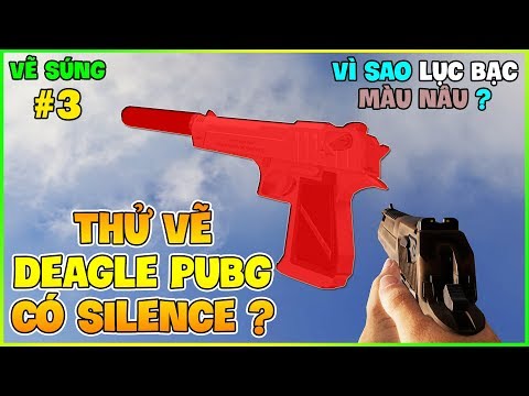 Vẽ Súng #3 | VÌ SAO DEAGLE PUBG KHÔNG PHẢI MÀU BẠC ? THỬ THAY SKIN VÀ THÊM SILENCE !