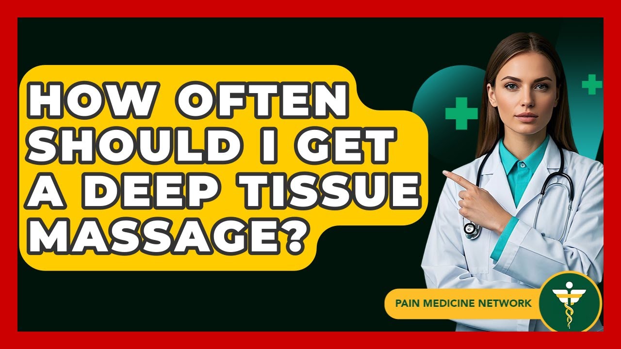 How Often Should I Get A Deep Tissue Massage? - Pain Medicine Network