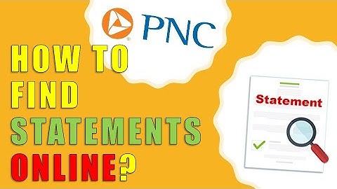 How to find PNC Statements Online?
