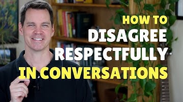 How to Disagree Respectfully