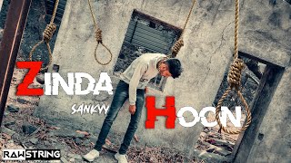 ZINDA HOON - SANKYY | OFFICIAL MUSIC VIDEO/ RAW STRING prod.@Vibhbeatz