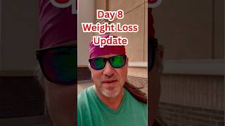 Day 8 Weight Loss Update