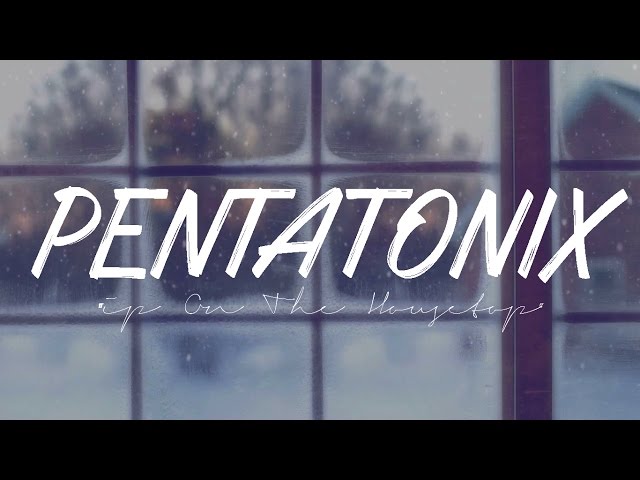 Pentatonix - Up On The Housetop