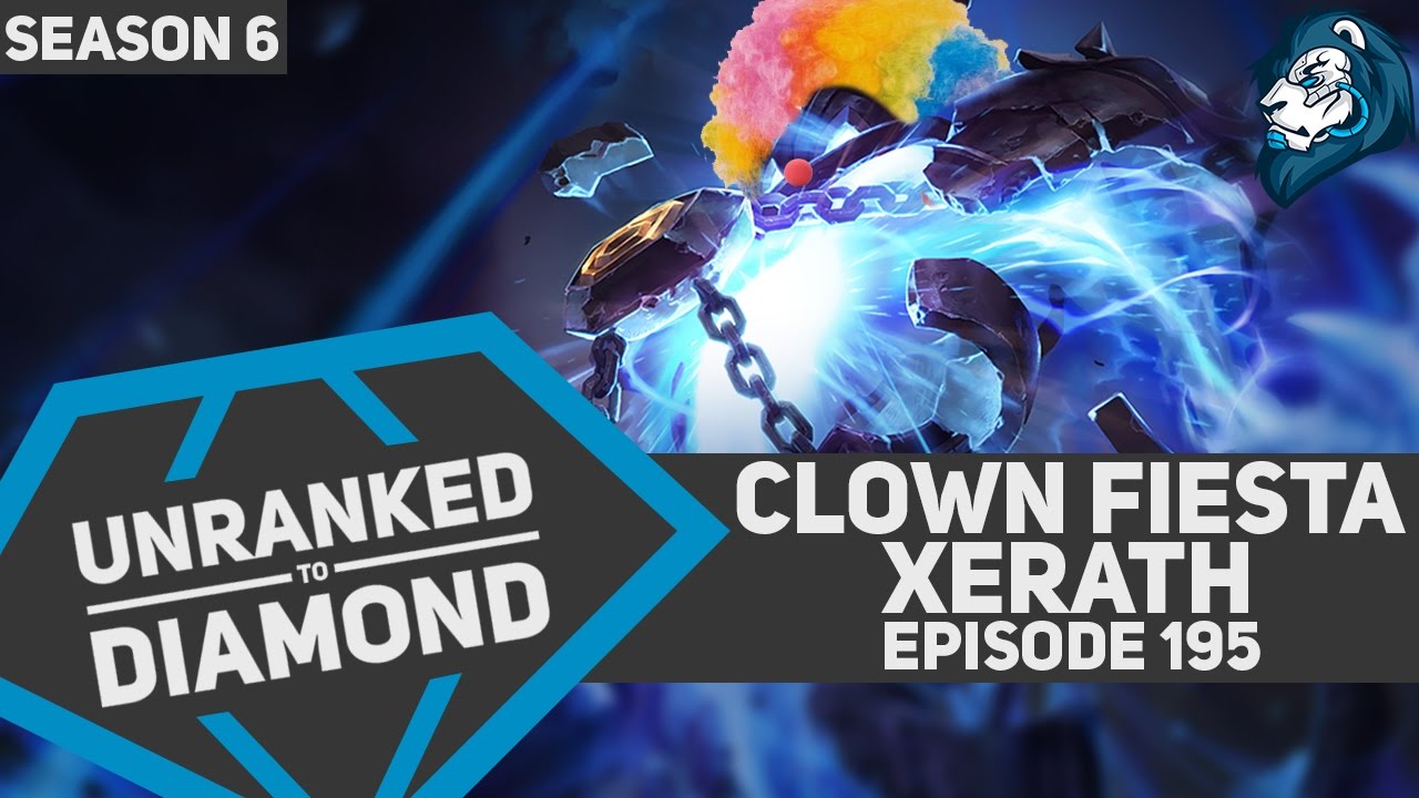 CLOWN FIESTA XERATH - Unranked to Diamond - Episode 195