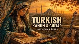 Turkish Kanun & Guitar Instrumental Music for Calm Focus & Deep Relaxation