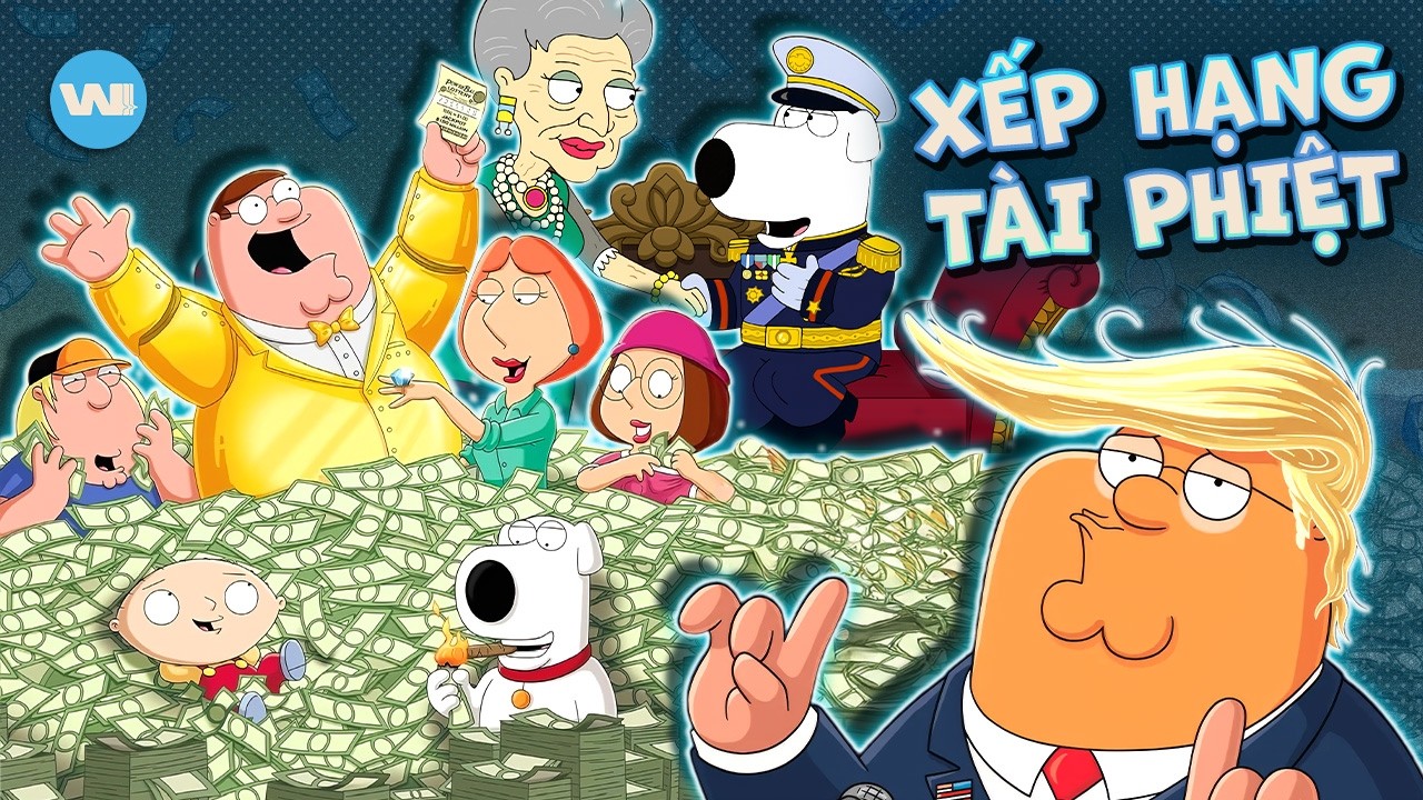 XẾP HẠNG ĐỘ GIÀU CÓ CỦA DÀN NHÂN VẬT FAMILY GUY