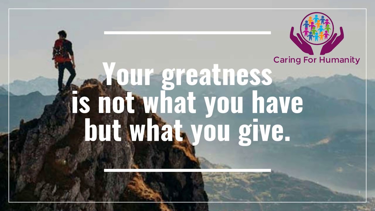 Your greatness is not what you have but what you give. - YouTube