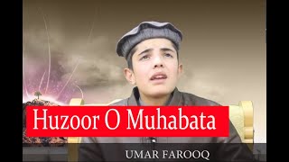 Huzoor O Muhabata Xano Nezi D Dom la Khowar Naat sharif by Umar Farooq Resimi