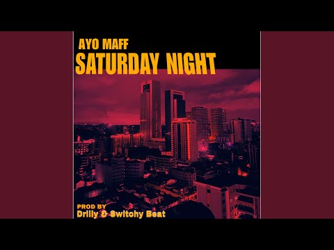 Putar Saturday Night - Ayo Maff