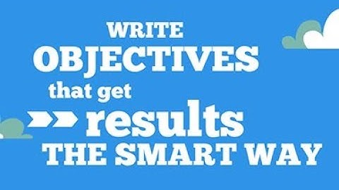 How to write SMART goals and objectives