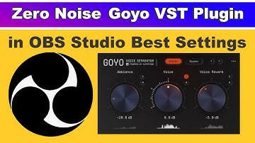 Zero Noise Audio Recording With Goyo VST Plugin in OBS Studio Best Settings 2023