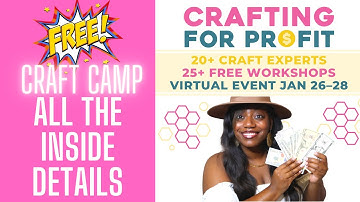CRAFTING FOR PROFIT CAMP Details Everything you need to know to grow your CRAFT Hobby