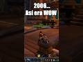 ASÍ ERA WOW EN 2006...Cuando todo era más bonito | MUCHAMIEL #shorts #wow #worldofwarcraft