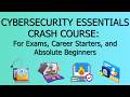 Cybersecurity Essentials Crash Course in 30 MINS! For Exam Preparation, Career Starters & Beginners