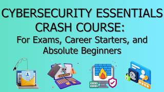 Cybersecurity Essentials Crash Course in 30 MINS! For Exam Preparation, Career Starters & Beginners