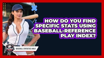 How Do You Find Specific Stats Using Baseball-Reference Play Index? - Baseball Statistics Vault