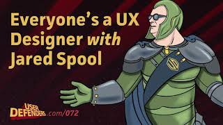 072: Everyone's a UX Designer with Jared Spool
