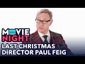 What are Paul Feig's Favorite Rom-Coms? | Last Christmas | Movie Night